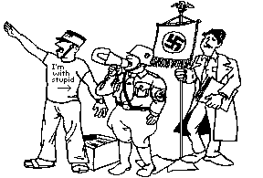 Group of nazis with banner and bullhorn. One wears a shirt saying, "I'm with stupid" with an arrow pointing to another nazi.