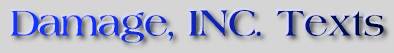 [DAMAGE,  INC. TEXTS]