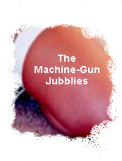 The Machine Gun Jubblies