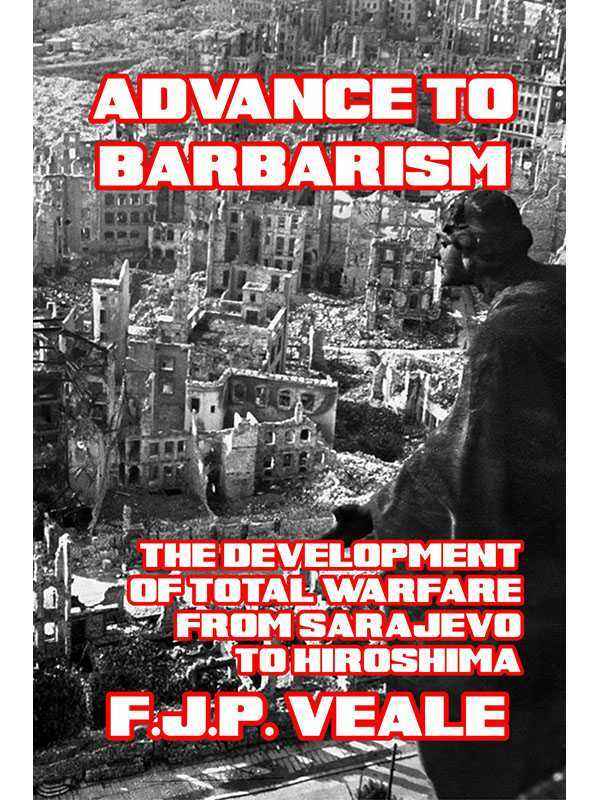 Advance to Barbarism: The Development of Total Warfare ...