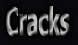 Cracks