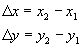 dx=(x2-x1)  &  dy=(y2-y1)