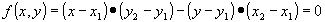 f(x,y)=(x-x1)*(y2-y1)-(y-y1)*(x2-x1)=0