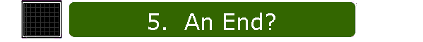 5. An End?