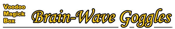  Voodoo Magick Box Brain-Wave Goggles 