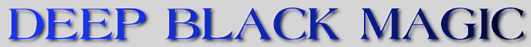 Deep Black Magic